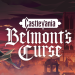 Castlevania: Belmont’s Curse: Demo coming in October Castlevania: Belmont’s Curse: Demo coming in October