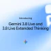 Google launches Type II Gemini 3.8 Live and Live Extended Thinking Google launches Type II Gemini 3.8 Live and Live Extended Thinking